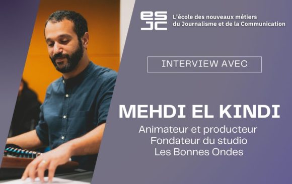 Mehdi El Kindi à l’ESJC : « L’honnêteté s’entend dans un podcast »